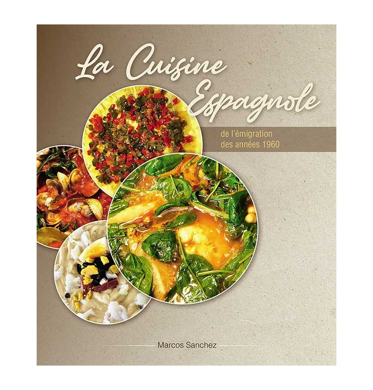 Livre de recette - La Cuisine Espagnole de l'émigration des années 1960 par Marcos Sanchez